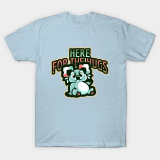 Here For The Hugs T-Shirt